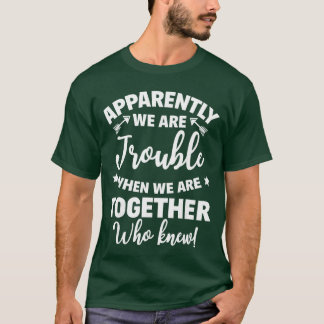 Camiseta Aparentemente Wererouble Cuando Estamosuntos Quién