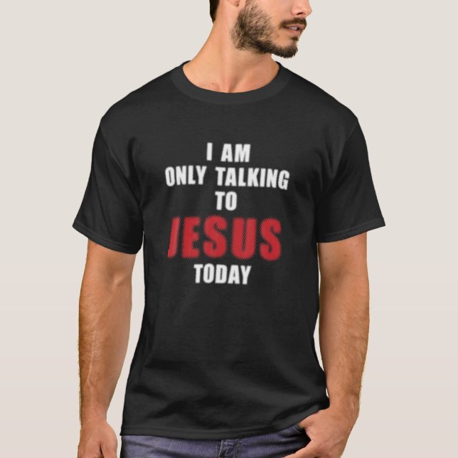 Camiseta Aparición Cristiana, Solo Estoy Hablando Con Jesús (Anverso)
