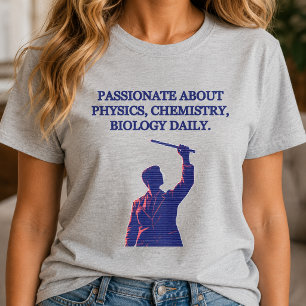 Camiseta Apasionado por la física, la química y la biología