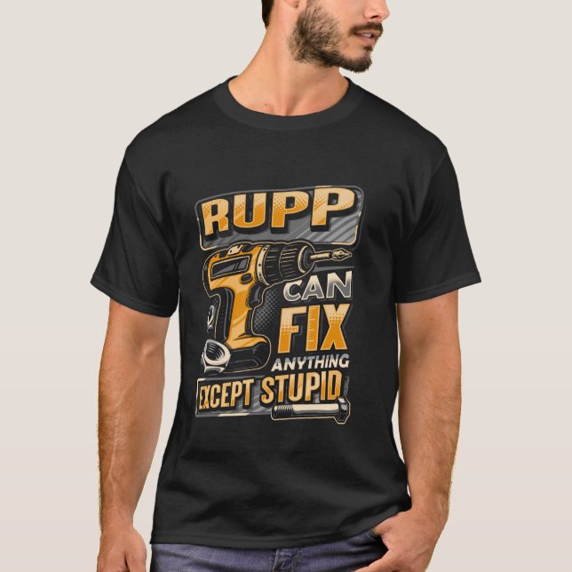 Camiseta Apellido Rupp Puede Arreglar Cualquier Cosa Except (Anverso)