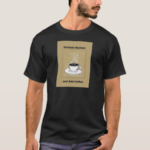 Camiseta Apenas añada al ser humano inmediato del café