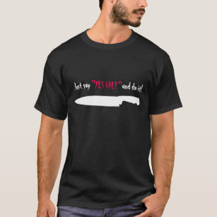 Camiseta Apenas diga "sí al cocinero" y hágalo