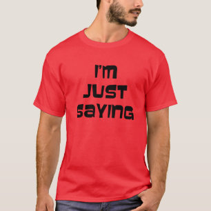 Camiseta Apenas estoy diciendo
