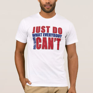 CAMISETA APENAS HAGA QUÉ EVERBODY DICE QUE USTED NO PUEDE