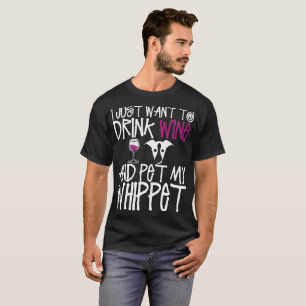 Camiseta Apenas quiera beber el vino y acariciar mi perro