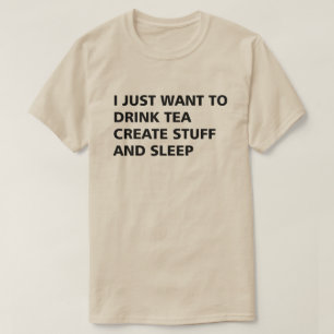CAMISETA APENAS QUIERO BEBER TÉ CREO LA MATERIA Y DUERMO
