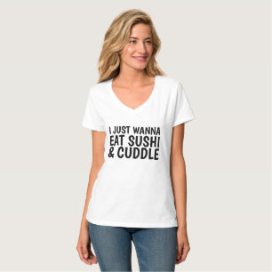 Camiseta APENAS QUIERO COMER el SUSHI y ABRAZAR las
