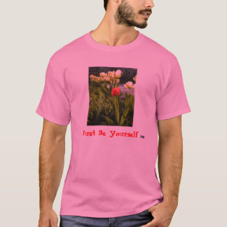 Camiseta "Apenas sea usted mismo" (TM) (los tulipanes)