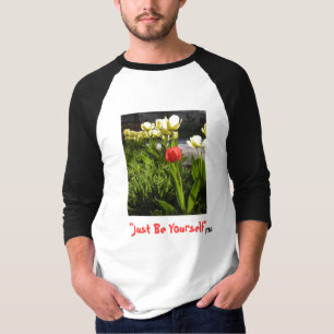 Camiseta "Apenas sea usted mismo" (TM) (tulipanes), "apenas