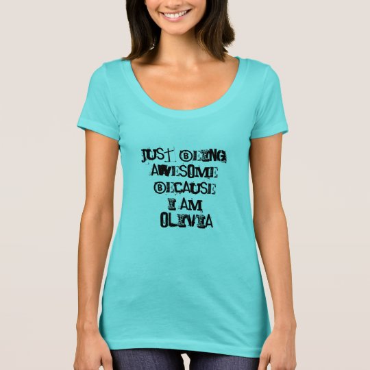 Camiseta Apenas siendo impresionante porque soy Olivia