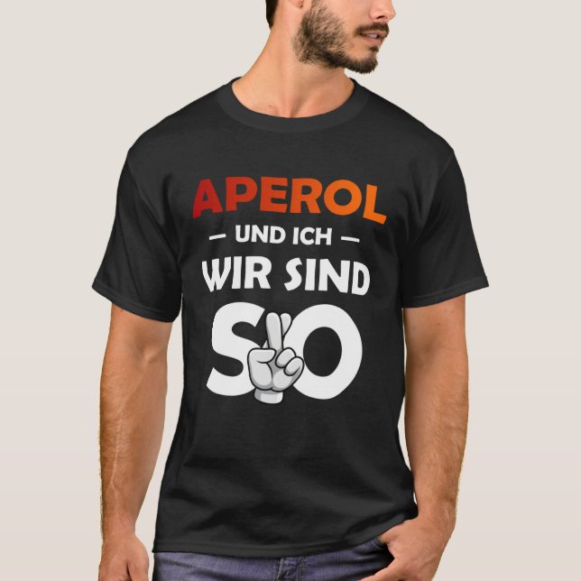 Camiseta Aperol Spritz And I Are So Saufen Party Malle (Anverso)