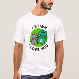 Camiseta Apestas Que Te Amo El Divertido Pun De Basura