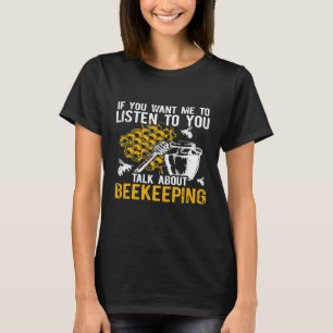 Camiseta Apiarist Beekeeper Listen Bee Apiculum Beekeepin