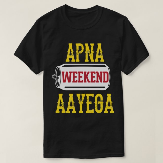 Camiseta Apna Weekend Aayega Funny Cita en hindi (Diseño del anverso)