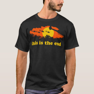 Camiseta Apocalipsis Ahora Este Es El Fin