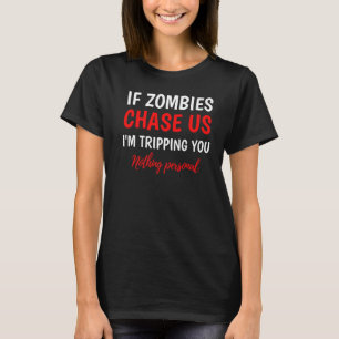 Camiseta Apocalipsis Si los zombies nos persiguen, te estoy