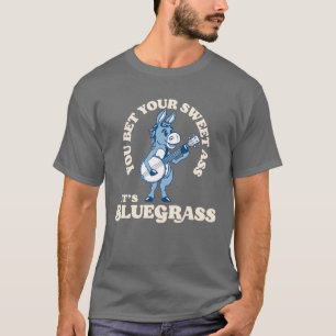 Camiseta ¡Apostas tu A$S Es Bluegrass! Funny Burro