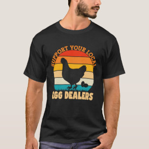 Camiseta Apoya a los distribuidores locales de huevos de ga