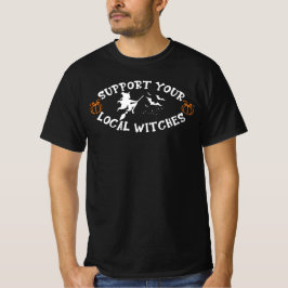 Camiseta Apoya a sus brujas locales - divertidísima hallowe