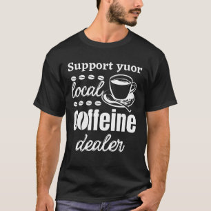 Camiseta Apoya a tu adicto a la cafeína del distribuidor lo