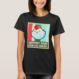 Camiseta Apoya a tu proveedor de huevos de pollo local Huev