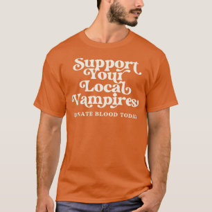 Camiseta Apoya a tus vampiros locales dona sangre hoy