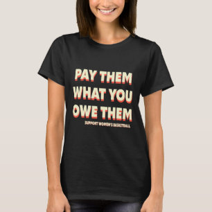 Camiseta Apoya el boceto de mujeres Págales lo que les debe