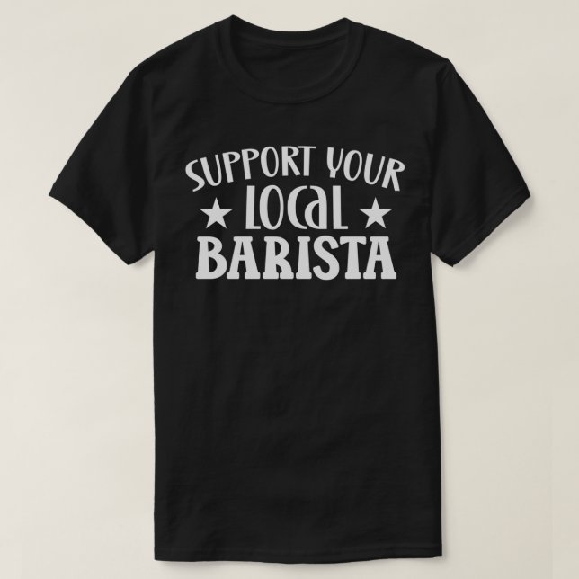 Camiseta Apoya su Barista local 1 (Diseño del anverso)