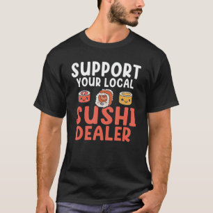 Camiseta Apoya su comida japonesa local de Sushi Dealer