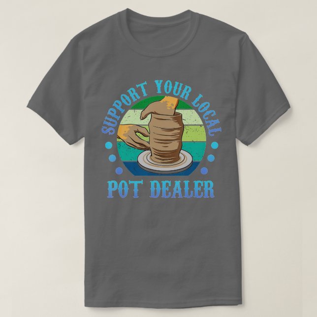 Camiseta Apoya Su Terapia Local De Pot Dealer Pots Mud Cla (Diseño del anverso)