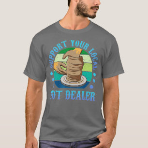 Camiseta Apoya Su Terapia Local De Pot Dealer Pots Mud Cla
