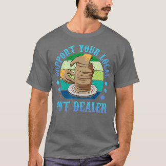Camiseta Apoya Su Terapia Local De Pot Dealer Pots Mud Cla