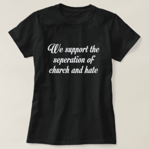 CAMISETA APOYAMOS LA SEPARACIÓN DE IGLESIA Y DE ODIO