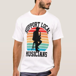 Camiseta Apoyar a los músicos locales para que les guste la