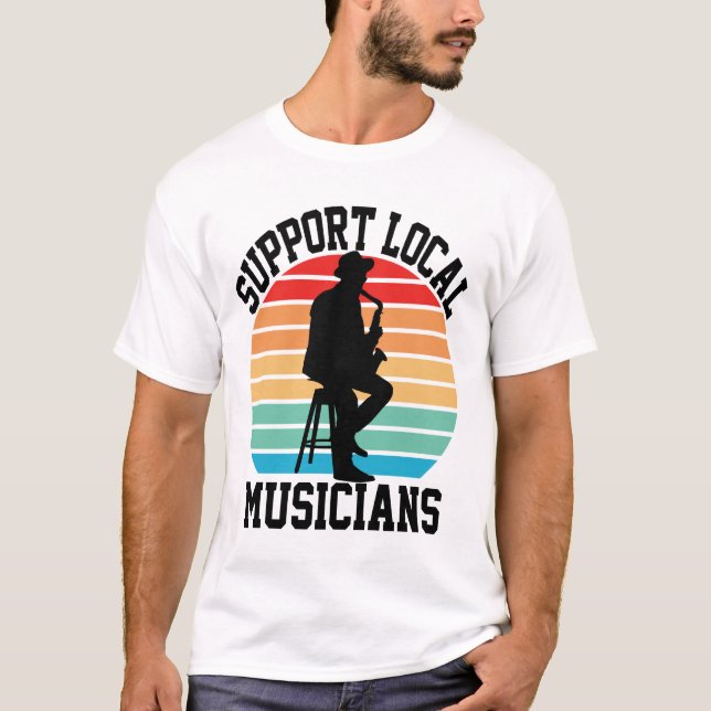 Camiseta Apoyar a los músicos locales para que les guste la (Anverso)