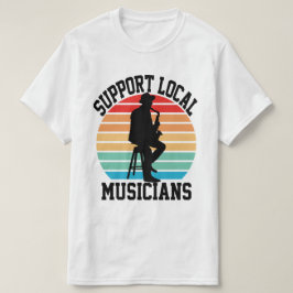 Camiseta Apoyar a los músicos locales para que les guste la