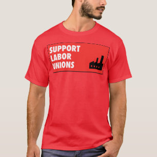 Camiseta Apoyar los derechos de los sindicatos de trabajado