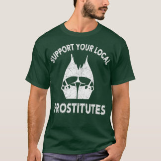 CAMISETA APOYAR SUS PROSTITUTOS LOCALES