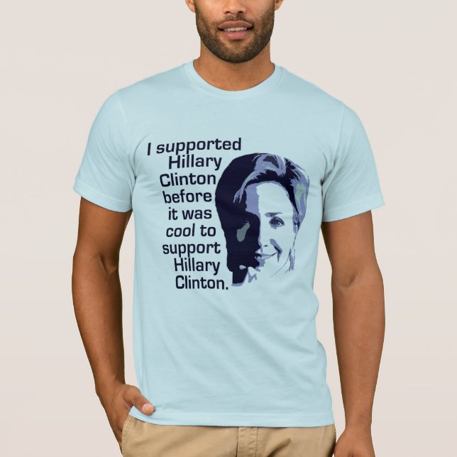 Camiseta Apoyé a Hillary Clinton antes de que fuera fresco (Anverso)