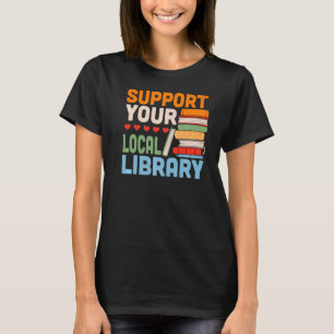 Camiseta Apoye a los lectores de libros de bibliotecas loca