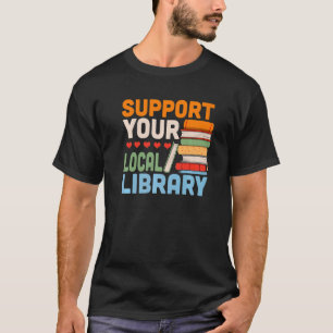 Camiseta Apoye a los lectores de libros de bibliotecas loca
