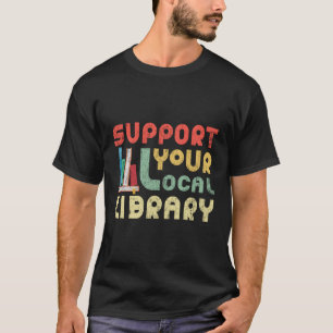 Camiseta Apoye a los lectores de libros de la biblioteca lo