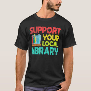 Camiseta Apoye a los lectores de libros de la biblioteca lo