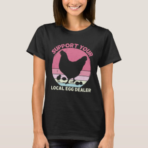 Camiseta Apoye a su comerciante de huevos de pollo granjero
