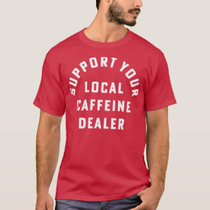Camiseta Apoye a su distribuidor de café local Barista