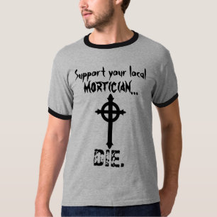 Camiseta Apoye a su empresario de pompas fúnebres