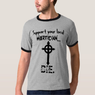 Camiseta Apoye a su empresario de pompas fúnebres