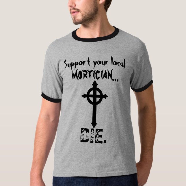 Camiseta Apoye a su empresario de pompas fúnebres (Anverso)