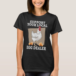Camiseta Apoye a su proveedor local de huevos de pollo