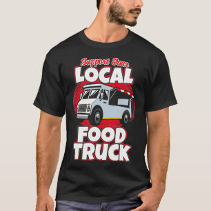 Camiseta Apoye su Camión de Comida Local Lover Food Truc
